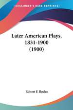 Later American Plays, 1831-1900 (1900)