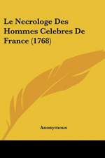 Le Necrologe Des Hommes Celebres De France (1768)