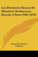 Les Dernieres Heures De Monsieur Drelincourt, Decede A Paris 1669 (1670)