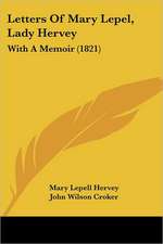 Letters Of Mary Lepel, Lady Hervey