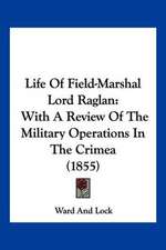 Life Of Field-Marshal Lord Raglan