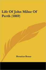 Life Of John Milne Of Perth (1869)