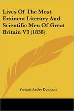 Lives Of The Most Eminent Literary And Scientific Men Of Great Britain V3 (1838)