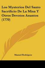 Los Mysterios Del Santo Sacrificio De La Misa Y Otros Devotos Asuntos (1770)