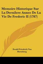 Memoire Historique Sur La Dernilere Annee De La Vie De Frederic II (1787)