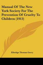 Manual Of The New York Society For The Prevention Of Cruelty To Children (1913)