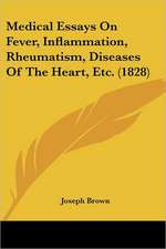 Medical Essays On Fever, Inflammation, Rheumatism, Diseases Of The Heart, Etc. (1828)