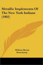 Metallic Implements Of The New York Indians (1902)