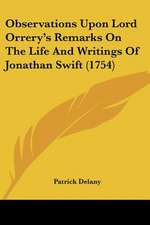 Observations Upon Lord Orrery's Remarks On The Life And Writings Of Jonathan Swift (1754)