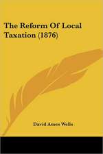 The Reform Of Local Taxation (1876)