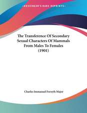 The Transference Of Secondary Sexual Characters Of Mammals From Males To Females (1901)