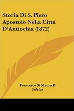 Storia Di S. Piero Apostolo Nella Citta D'Antiochia (1872)