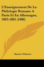 L'Enseignement De La Philologie Romane A Paris Et En Allemagne, 1883-1885 (1886)