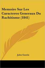 Memoire Sur Les Caracteres Generaux Du Rachitisme (1841)