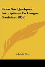 Essai Sur Quelques Inscriptions En Langue Gauloise (1859)