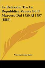 Le Relazioni Tra La Repubblica Veneta Ed Il Marocco Dal 1750 Al 1797 (1886)