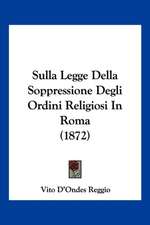 Sulla Legge Della Soppressione Degli Ordini Religiosi In Roma (1872)