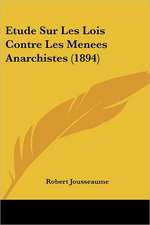 Etude Sur Les Lois Contre Les Menees Anarchistes (1894)