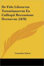 De Fide Librorvm Terentianorvm Ex Calliopii Recensione Dvctorvm (1878)