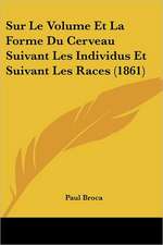 Sur Le Volume Et La Forme Du Cerveau Suivant Les Individus Et Suivant Les Races (1861)