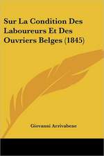 Sur La Condition Des Laboureurs Et Des Ouvriers Belges (1845)