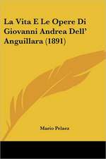 La Vita E Le Opere Di Giovanni Andrea Dell' Anguillara (1891)