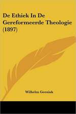 De Ethiek In De Gereformeerde Theologie (1897)