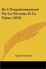 De L'Empoisonnement Par La Nicotine Et Le Tabac (1876)