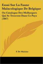 Essai Sur La Faune Malacologique De Belgique