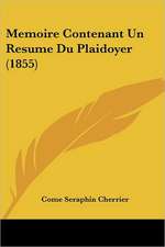 Memoire Contenant Un Resume Du Plaidoyer (1855)