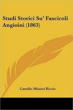 Studi Storici Su' Fascicoli Angioini (1863)