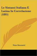 Le Sintassi Italiana E Latina In Correlazione (1895)