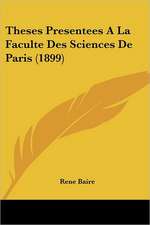 Theses Presentees A La Faculte Des Sciences De Paris (1899)