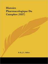 Histoire Pharmacologique Du Camphre (1837)