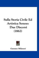 Sulla Storia Civile Ed Artistica Senese