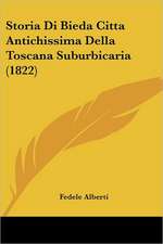 Storia Di Bieda Citta Antichissima Della Toscana Suburbicaria (1822)