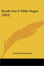 Etude Sur L'Abbe Suger (1855)