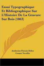 Essai Typographique Et Bibliographique Sur L'Histoire De La Gravure Sur Bois (1863)