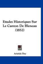 Etudes Historiques Sur Le Canton De Bleneau (1852)