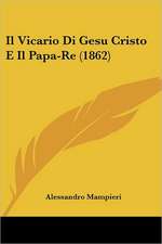 Il Vicario Di Gesu Cristo E Il Papa-Re (1862)