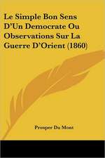 Le Simple Bon Sens D'Un Democrate Ou Observations Sur La Guerre D'Orient (1860)