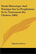 Etude Historique And Pratique Sur La Prophylaxie Et Le Traitement Du Cholera (1884)