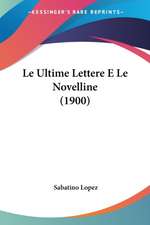 Le Ultime Lettere E Le Novelline (1900)