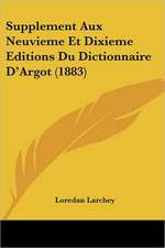 Supplement Aux Neuvieme Et Dixieme Editions Du Dictionnaire D'Argot (1883)