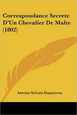 Correspondance Secrete D'Un Chevalier De Malte (1802)