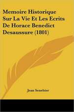 Memoire Historique Sur La Vie Et Les Ecrits De Horace Benedict Desaussure (1801)