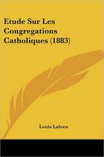 Etude Sur Les Congregations Catholiques (1883)