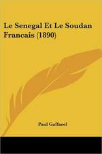 Le Senegal Et Le Soudan Francais (1890)