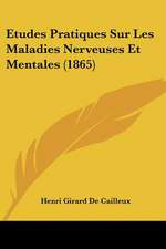 Etudes Pratiques Sur Les Maladies Nerveuses Et Mentales (1865)