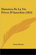 Histoires De La Vie Privee D'Autrefois (1853)